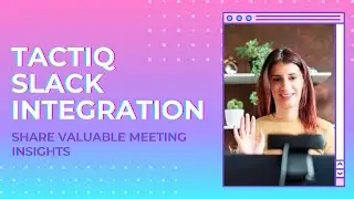 How to use Taciq with Slack: share Google Meet captions and transcript to Slack