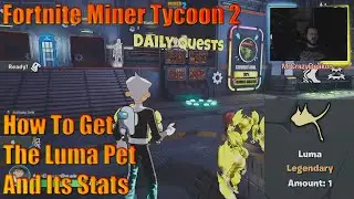 Fortnite Miner Tycoon 2 How To Get The Luma Pet And Its Stats