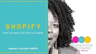 How To Import CSV Files In Shopify