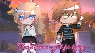 ✨*[can't blame a girl for trying]*✨~|| gacha club~||
