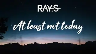 RAY.S - At Least Not Today (Official Music Video)
