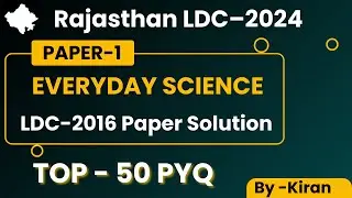 Rajasthan LDC 2024 | Everyday Science LDC-2016 Paper Solution |TOP-50 PYQ | By Kiran