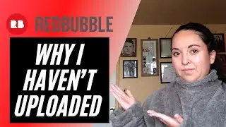 MY REDBUBBLE SHOP UPDATE - I HAVE NOT UPLOADED TO REDBUBBLE - MY PRINT ON DEMAND JOURNEY