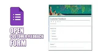 How to open customer feedback form in google forms