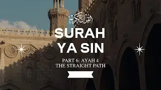 [BANGLA LECTURE] Surah Ya Sin || Part  6: Ayah 4 || The Straight Path!!