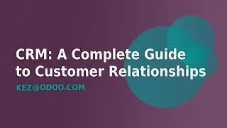 Mastering Odoo CRM: The Complete Guide to Customer Relationships in 30 Minutes!