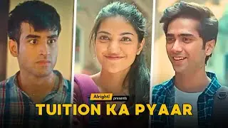 Tuition Ka Pyaar | Best of Alright's Romantic Web Series