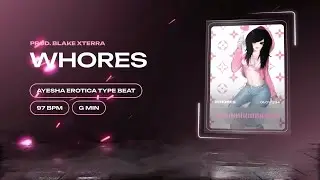[FREE] AYESHA EROTICA  | Type Beat "WHORES"