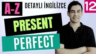 (A-Z) DERS: 12  -  Present Perfect - Detaylı Konu Anlatımı ve Cümle Alıştırmaları