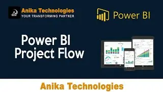 What is Power BI Project Flow ? | Anika Technologies