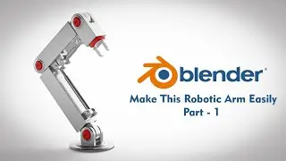 Create This Robotic Arm Easily in Blender 3D | Step-by-Step Tutorial Part 1