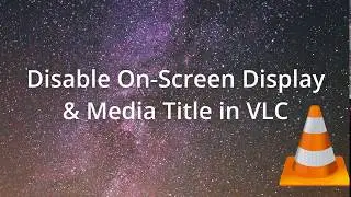 Disable On Screen Display & Media Title in VLC