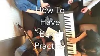 How To Have Band Practice