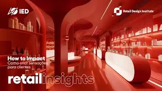 02 - How to Impact: Como criar sensações para clientes | Retail Insights