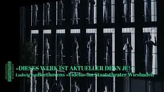 »Dieses Werk ist aktueller den je!« – Ludwig van Beethovens »Fidelio« im Staatstheater Wiesbaden