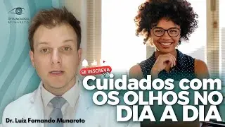 Cuidados com os olhos no dia a dia