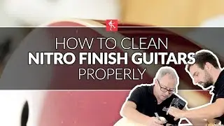 How To Clean Guitars With A Nitro Finish - Guitar Maintenance Lesson