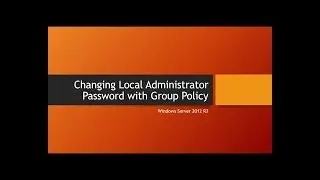 GPO for Creating Local Administrator Password for Client Computers