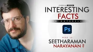 Interesting facts about Photoshop | Who is Seetharaman Narayanan? | Thomas & John Knoll |