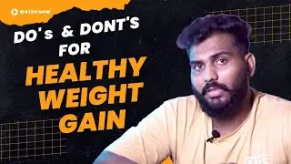 Dos and Don’ts for Healthy Weight Gain | Build Muscle, Not Fat