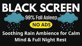 Deep Sleep Tonight! Soothing Rain Ambience for Calm Mind & Full Night Rest | Black Screen
