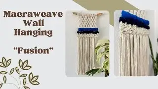 Weave It Up 1/4 -  Macraweave Wall Hanging 
