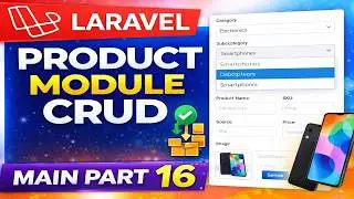 Laravel Product Module Complete CRUD | Dynamic Category & Subcategory AJAX | Main Part 16