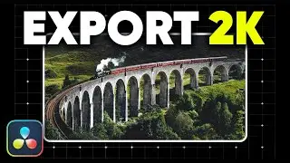 How to Export 2K Video in DaVinci Resolve