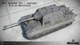 WOT EP 161 - Jagtiger 8.8 on Westfield (Ace tanker, Radley Walters)