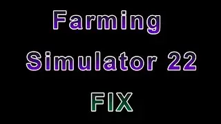 Farming Simulator 22 not launching, not opening or not working fix 