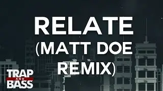 Tisoki & Watgood - Relate (MATT DOE Remix)