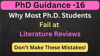 Why Most Ph.D. Students Fail at Literature Reviews – Don’t Make These Mistakes!