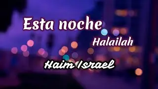 Esta noche - Halaila - הלילה | Haim Israel - חיים ישראל | Hebreo, fonética y español