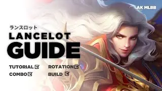 Guide to Using Lancelot (Revamp), How to Combo Skills, Rotation in the Latest Meta | Lancelot MLBB