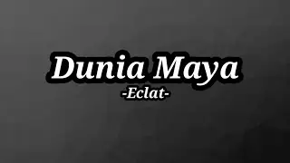 Dunia Maya - Eclat