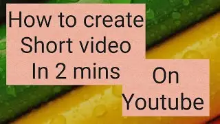 How to create a short video on YouTube