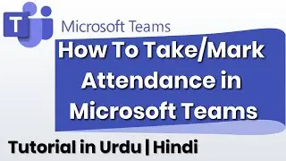 How to Take Attendance in Microsoft Teams | Mark Attendance | Microsoft Teams | in Urdu | Hindi