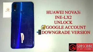 HUAWEI NOVA3i/INE-LX2 unlock frp downgrade version 9.1.0|google account|BY MRT DONGLE