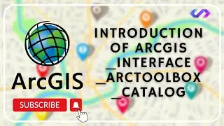 Introduction of ArcGIS || Interface ||Arctoolbox || Catalog || GIS Tutorials for Beginners