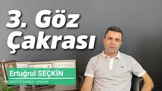 3. Göz Çakrası, Üçüncü Göz Çakrası. Ertuğrul Seçkin