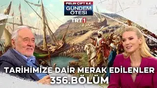 Pelin Çift ile Gündem Ötesi 356. Bölüm - Tarihimize Dair Merak Edilenler