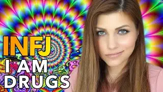 WHY BEING AROUND AN INFJ IS LIKE BEING ON DRUGS