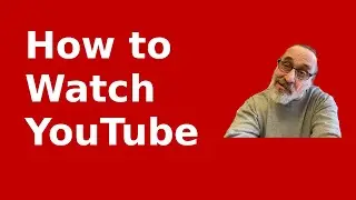 YouTube how to watch it