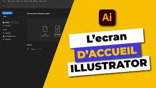 L'écran d'accueil ou écran de démarrage dans illustrator [Fornation 2023]