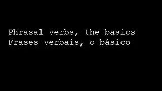 Phrasal Verbs - The Basics / Frases Verbais - O Básico