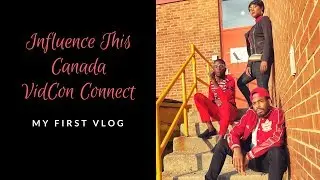 Influence This Canada | Vidcon Connect 2018 | Caramel Pearl Beauty | My First Vlog