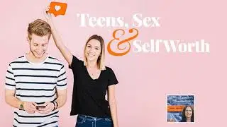 SLSP: Teens, Sex and Self Worth