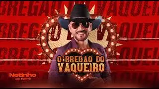 Netinho Do Forró   O Bregão Do Vaqueiro