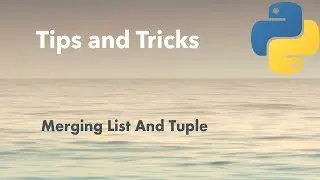 Python Tip: Merging List And Tuple In Python