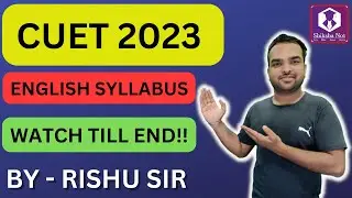 CUET 2023 English Syllabus | CUET Complete Details | By Rishu Sir
